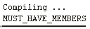 Compiling... MUST_HAVE_MEMBERS